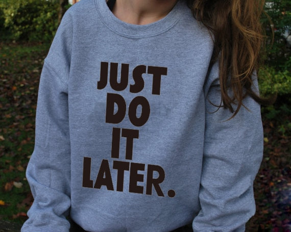 Casual Sweatshirts JUST DO IT LATER Printed Funny Tracksuit Hoodies