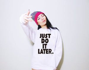 Casual Sweatshirts JUST DO IT LATER Printed Funny Tracksuit Hoodies